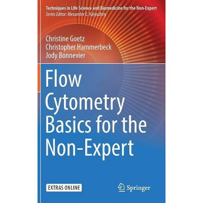 Flow Cytometry Basics for the Non-Expert - (Techniques in Life Science and Biomedicine for the Non-Exper) (Hardcover)