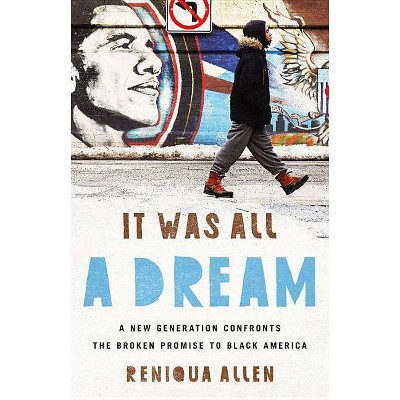 It Was All a Dream - by  Reniqua Allen (Hardcover)