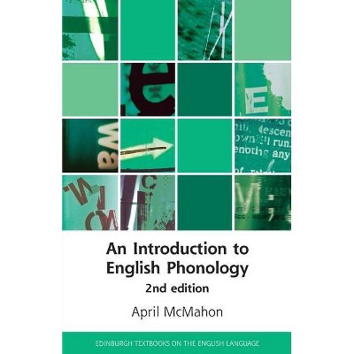 An Introduction to English Phonology - (Edinburgh Textbooks on the English Language) 2nd Edition by  April McMahon (Paperback)