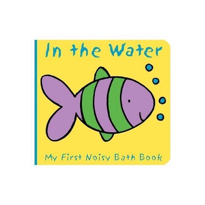 Animals in the Water - (My First Noisy Bath Books) by  Caroline Davis (Bath Book)