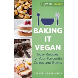 Baking It Vegan - by  Catherine Atkinson (Paperback)