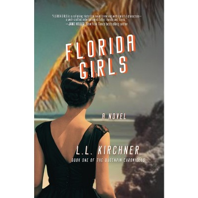 Florida Girls, A Novel - (The Queenpin Chronicles) by  L L Kirchner (Paperback)