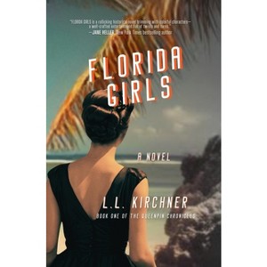 Florida Girls, A Novel - (The Queenpin Chronicles) by  L L Kirchner (Paperback) - 1 of 1