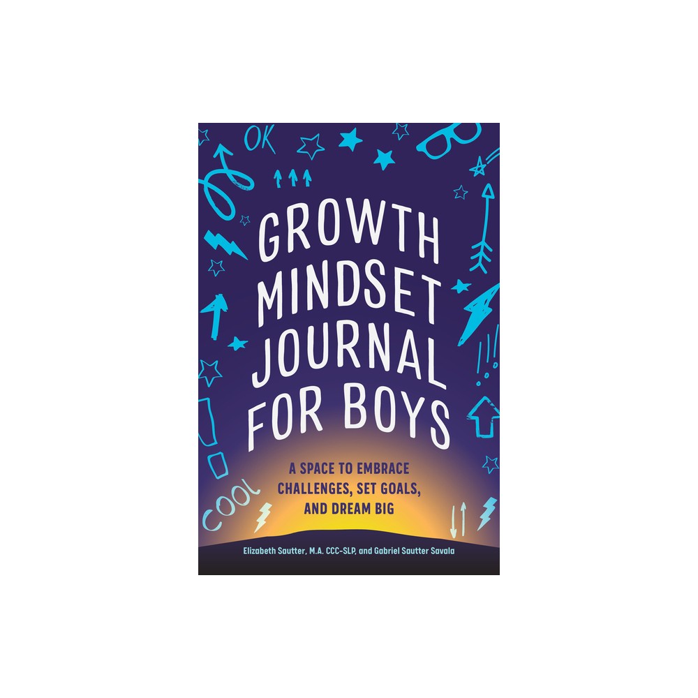 Growth Mindset Journal for Boys - by Elizabeth Sautter & Gabriel Sautter Savala (Paperback)