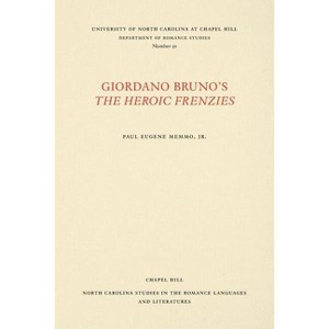 Giordano Bruno's the Heroic Frenzies - (North Carolina Studies in the Romance Languages and Literatu) (Paperback) - 1 of 1