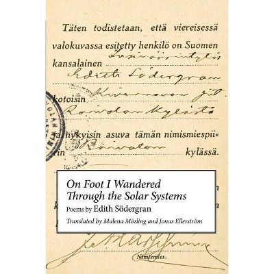 On Foot I Wandered Through the Solar Systems - by  Edith Sodergran (Paperback)