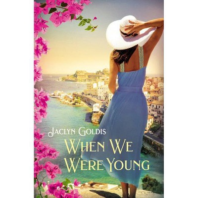 When We Were Young - by  Jaclyn Goldis (Paperback)