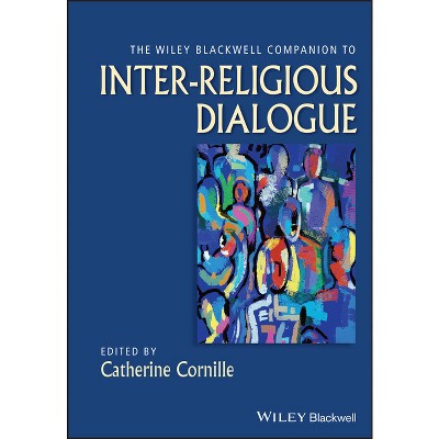 WB Companion Interreligious Di - (Wiley Blackwell Companions to Religion) by  Catherine Cornille (Paperback)