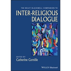 WB Companion Interreligious Di - (Wiley Blackwell Companions to Religion) by  Catherine Cornille (Paperback) - 1 of 1