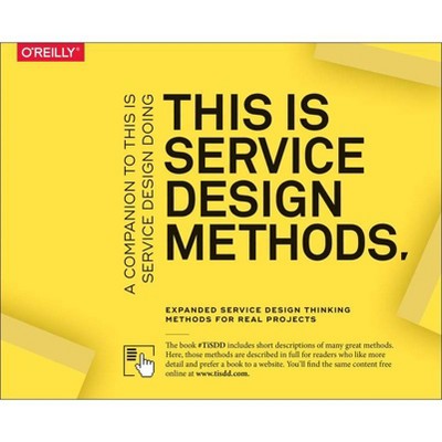 This Is Service Design Methods - by  Marc Stickdorn & Markus Edgar Hormess & Adam Lawrence & Jakob Schneider (Paperback)