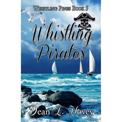 Whislting Pirates - by  Dean L Hovey (Paperback)