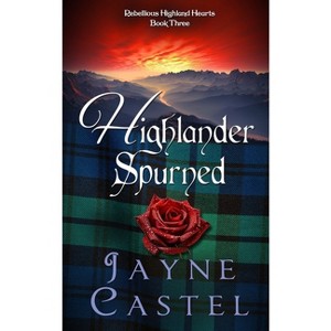 Highlander Spurned - (Rebellious Highland Hearts) Large Print by  Jayne Castel (Paperback) - 1 of 1