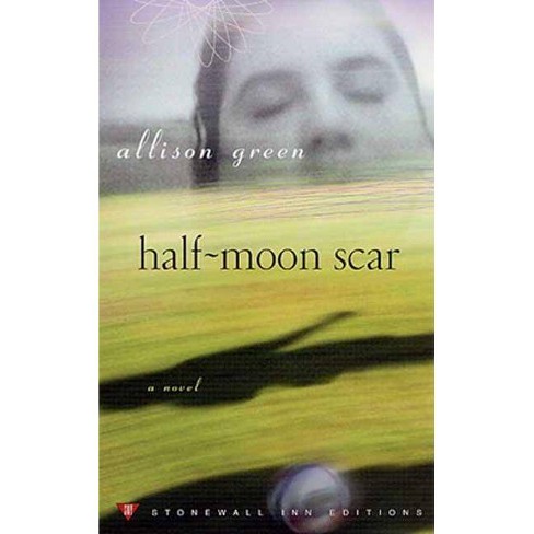 Half-moon Scar - (stonewall Inn Editions (paperback)) By Allison Green ...