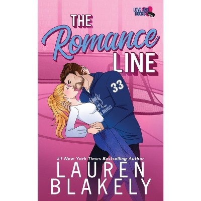 The Romance Line - (Love and Hockey) by  Lauren Blakely (Paperback)