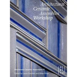 Architectural Ceramic Assemblies Workshop - by  Omar Khan & Laura Garofalo & Sara Lopergolo & William Carty (Paperback)