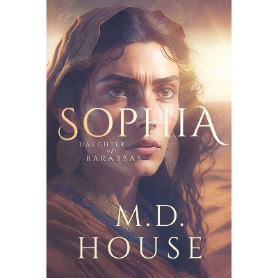 Sophia - (The Barabbas Trilogy) by  House (Paperback)