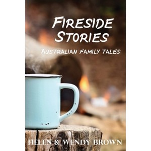 Fireside Stories - by  Helen Brown & Wendy Brown (Paperback) - 1 of 1