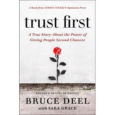 Trust First - by  Bruce Deel & Sara Grace (Hardcover)