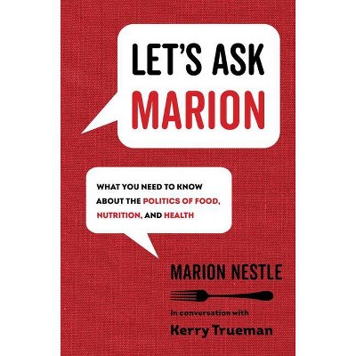 Let's Ask Marion, 74 - (California Studies in Food and Culture) by  Marion Nestle & Kerry Trueman (Hardcover)