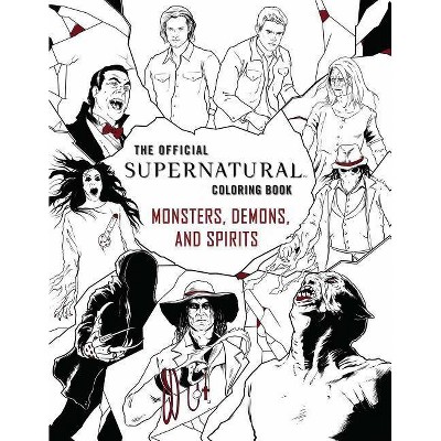 The Official Supernatural Coloring Book: Monsters, Demons, and Spirits - by  Insight Editions (Paperback)