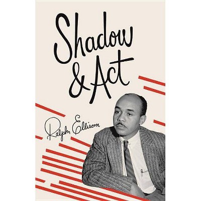 Shadow and ACT - (Vintage International) by  Ralph Ellison (Paperback)