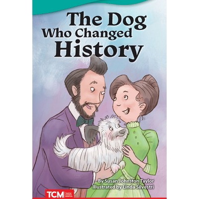The Dog Who Changed History - (Literary Text) by  Susan Johnston Taylor (Paperback)