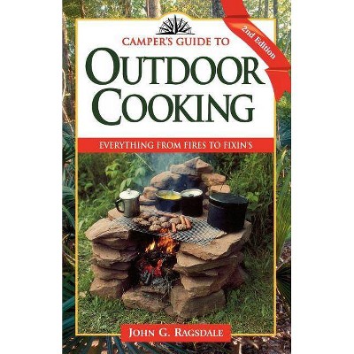 Camper's Guide to Outdoor Cooking - (Camper's Guides) 2nd Edition by  John G Ragsdale (Paperback)