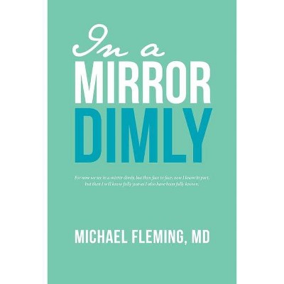 In a Mirror Dimly - by  Michael Fleming (Paperback)