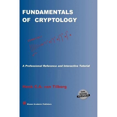 Fundamentals of Cryptology - (The Springer International Engineering and Computer Science) by  Henk C a Van Tilborg (Mixed Media Product)