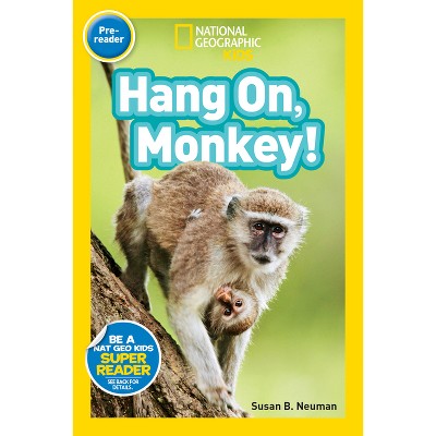 Hang On, Monkey! ( National Geographic Kids: Pre Reader 