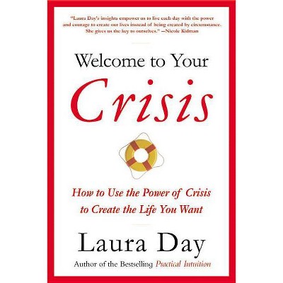 Welcome to Your Crisis - by  Laura Day (Paperback)