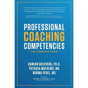 Professional Coaching Competencies - by  Damian Goldvarg & Patricia Mathews & Norma Perel (Paperback) - 1 of 1