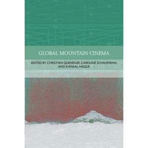 Global Mountain Cinema - (Traditions in World Cinema) by  Kamaal Haque & Christian Quendler & Caroline Schaumann (Hardcover) - 1 of 1