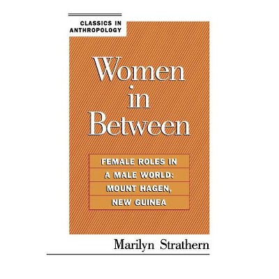 Women in Between - (Classics in Anthropology) by  Marilyn Strathern (Paperback)