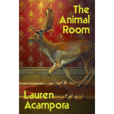The Animal Room - by  Lauren Acampora (Hardcover)