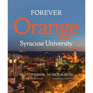 Forever Orange - (Syracuse University) by  Scott Pitoniak & Rick Burton (Hardcover) - 1 of 1