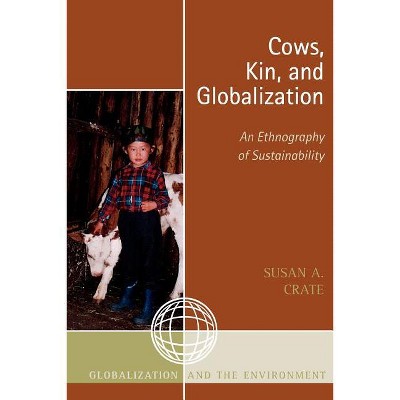 Cows, Kin, and Globalization - (Globalization and the Environment) by  Susan Alexandra Crate (Paperback)