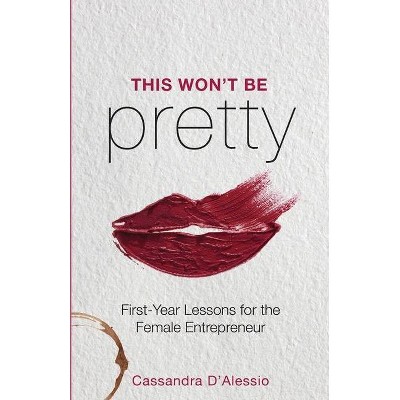 This Won't Be Pretty - by  Cassandra D'Alessio (Paperback)