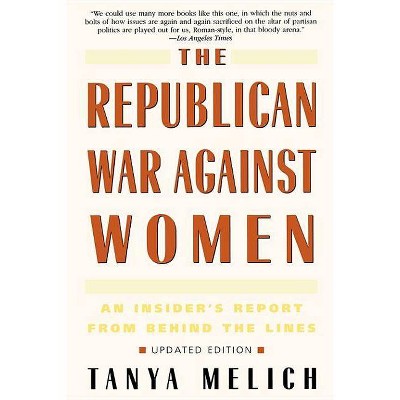  The Republican War Against Women - by  Tanya Melich (Paperback) 