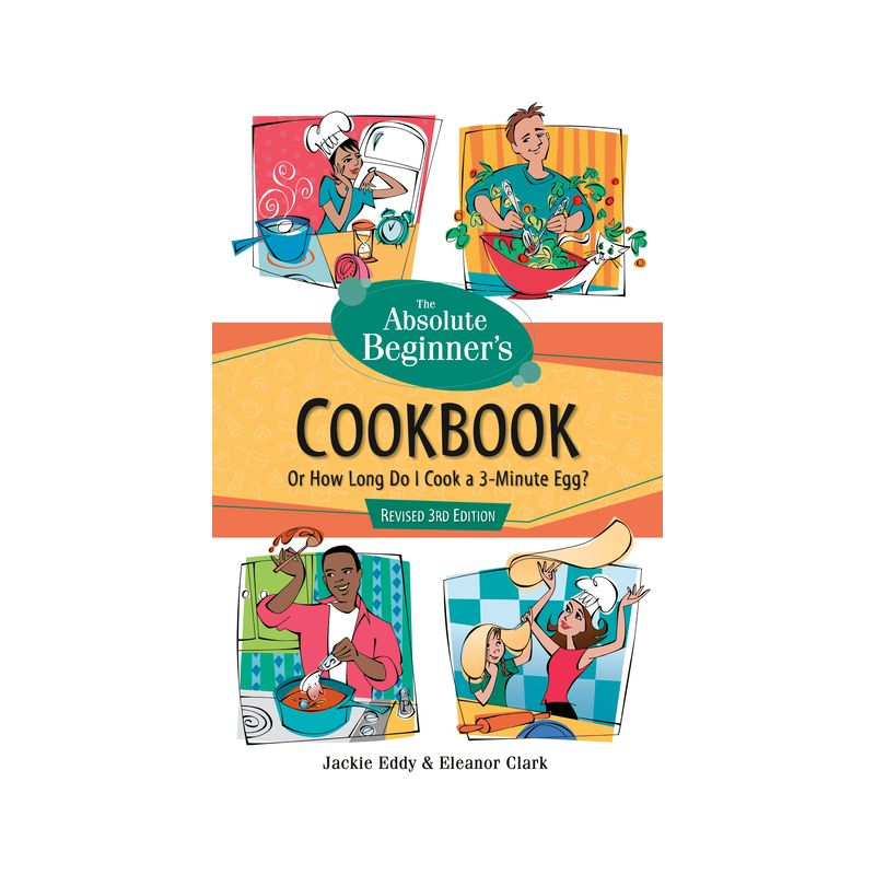 The Absolute Beginner's Cookbook, Revised 3rd Edition - (Absolute Beginner's Guides (Que)) by  Jackie Eddy & Eleanor Clark (Paperback), 1 of 2