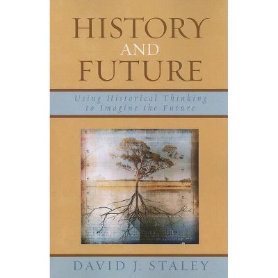History and Future - by  David J Staley (Paperback)