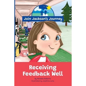 JOIN JACKSON's JOURNEY Receiving Feedback Well - 2nd Edition by  Renata Roberts (Paperback) - 1 of 1