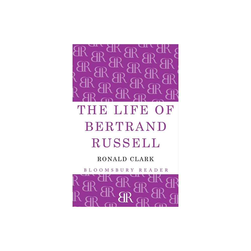 The Life of Bertrand Russell - by Ronald Clark (Paperback)