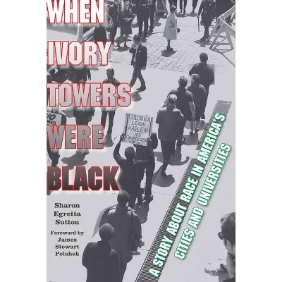 When Ivory Towers Were Black - by  Sharon Egretta Sutton (Paperback)