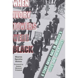 When Ivory Towers Were Black - by  Sharon Egretta Sutton (Paperback) - 1 of 1