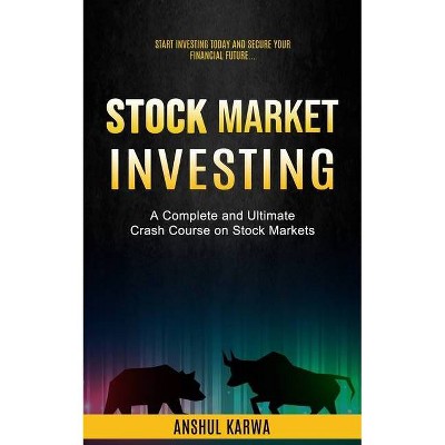 Stock Market Investing - by  Anshul Karwa (Paperback)