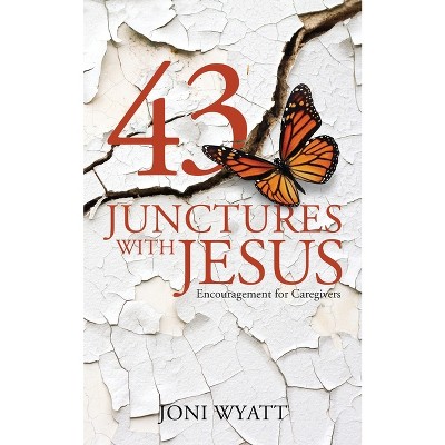 43 Junctures with Jesus - by  Joni Wyatt (Paperback)