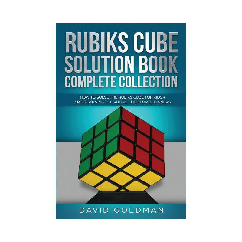 Rubik's Cube Solution Book Complete Collection - (Rubiks Cube Solution Book for Kids) by  David Goldman (Paperback), 1 of 2