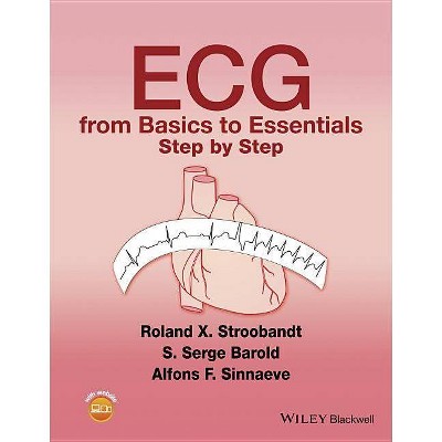 ECG from Basics to Essentials - by  Roland X Stroobandt & S Serge Barold & Alfons F Sinnaeve (Paperback)