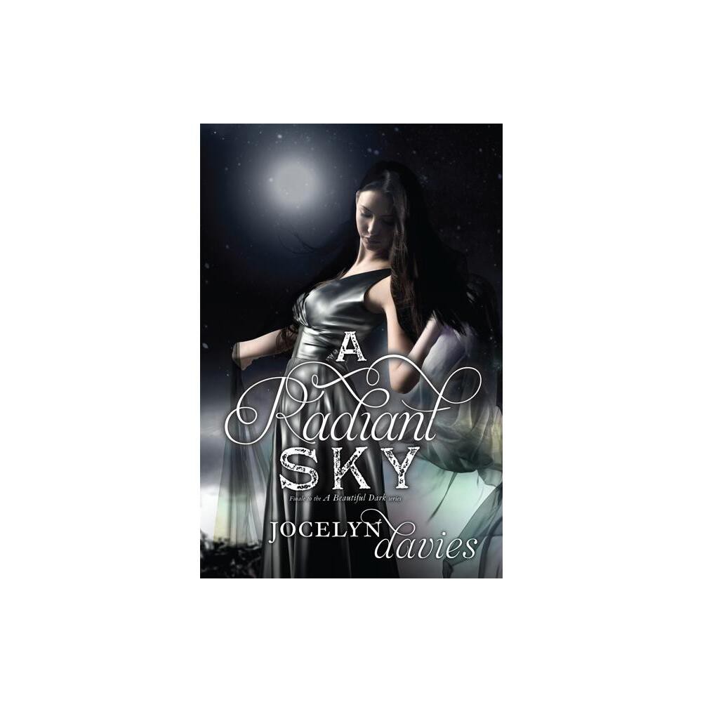 A Radiant Sky - (Beautiful Dark) by Jocelyn Davies (Paperback)